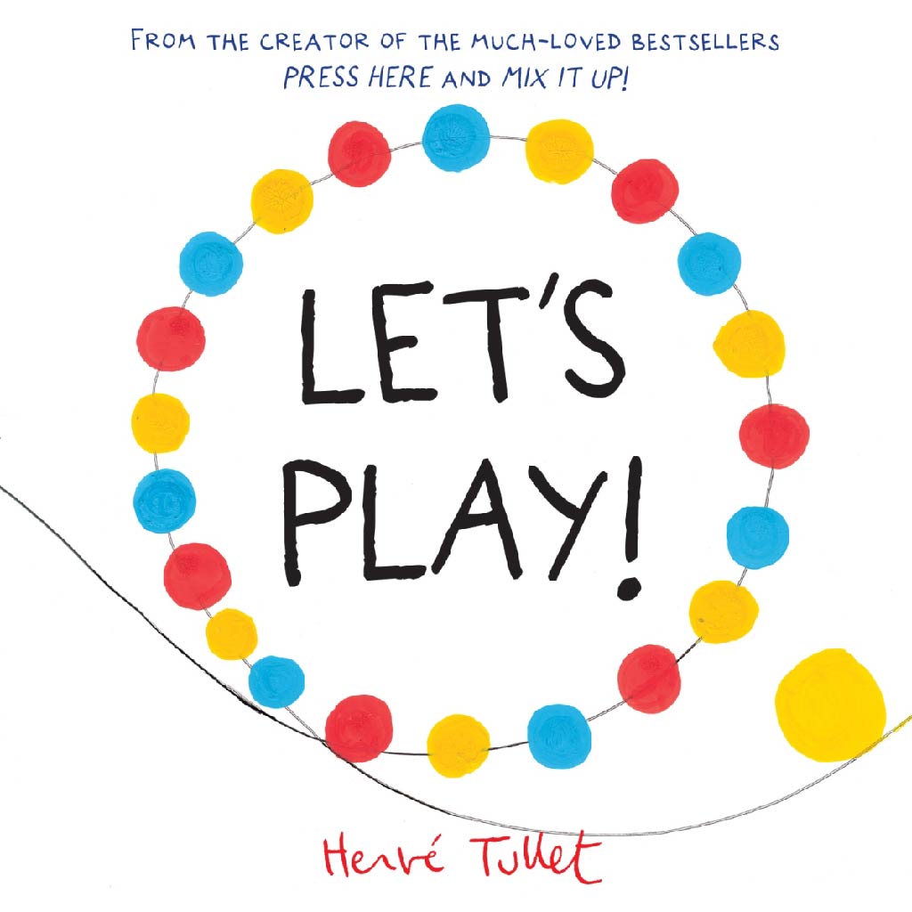 LET’S PLAY! Herve Tullet