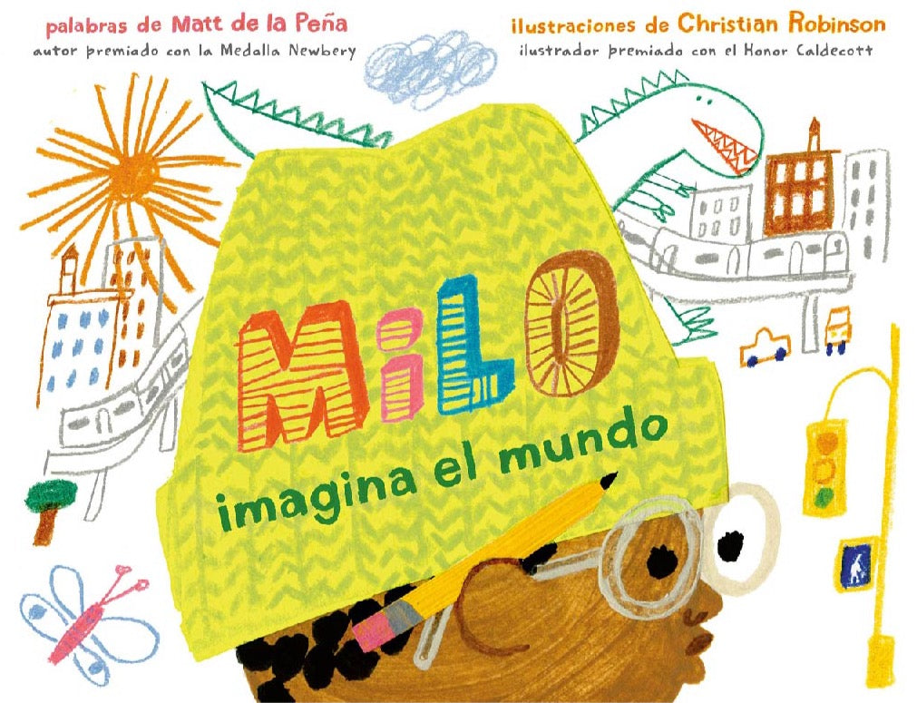 MILO IMAGINA EL MUNDO Matt de la Pena / Christian Robinson