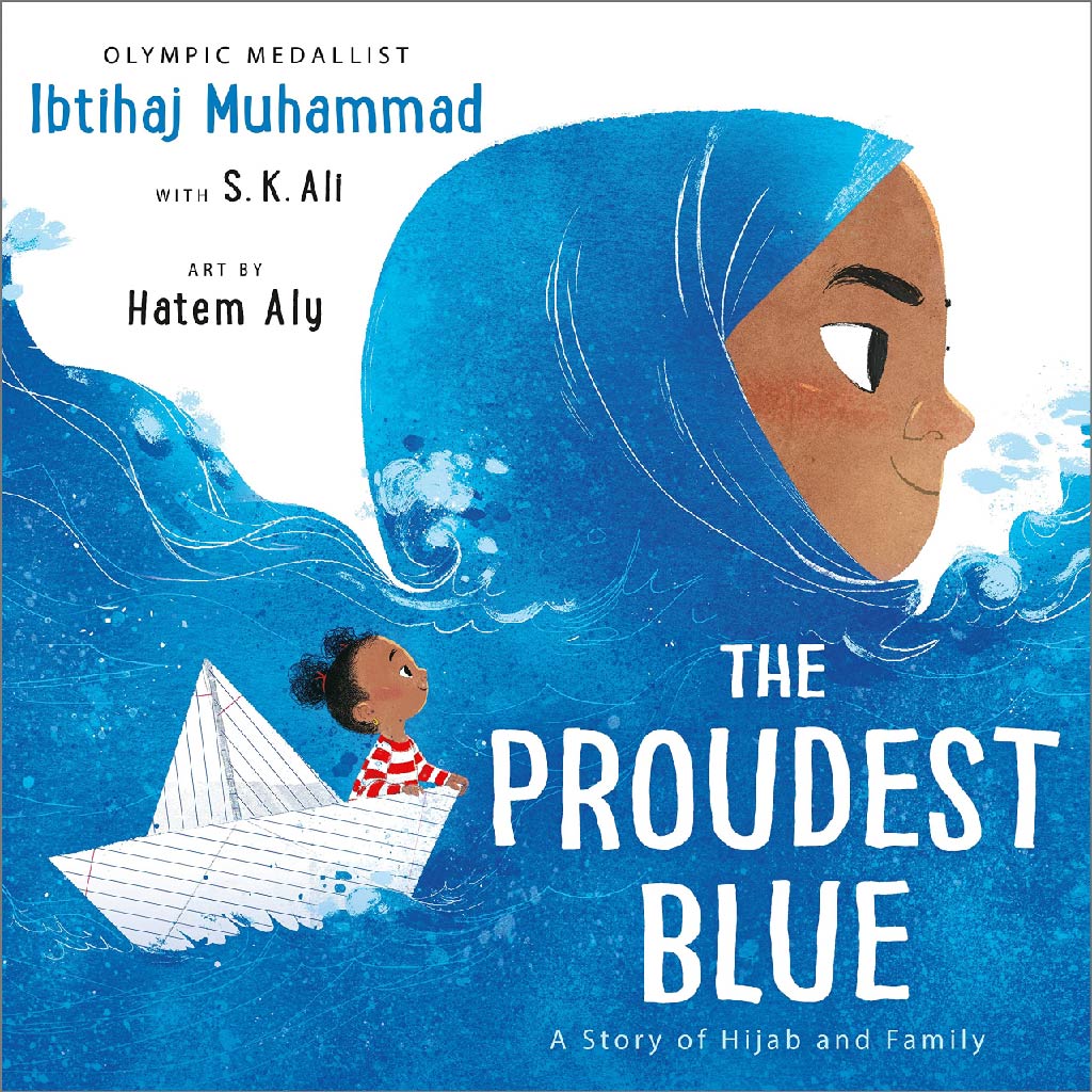 THE PROUDEST BLUE Ibtihaj Muhammad / S.K. Ali/ Hatem Aly