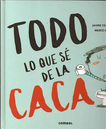 TODO LO QUE SÉ DE LA CACA Jaume Copons / Mercè Galí