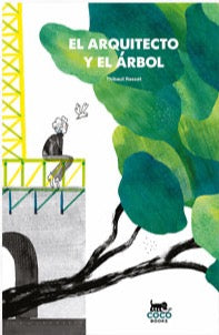 EL ARQUITECTO Y EL ÁRBOL Thibaut Rassat