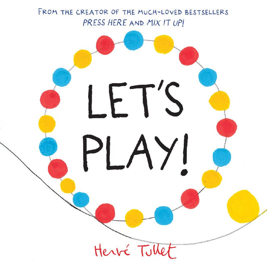 LET’S PLAY! Herve Tullet