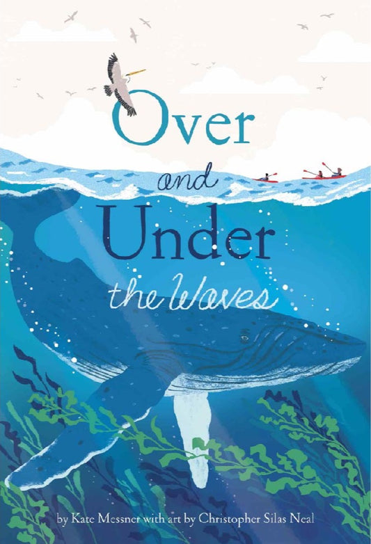 OVER AND UNDER THE WAVES Kate Messner / Christopher Silas Neal