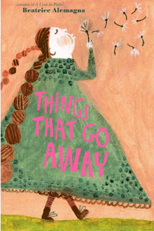 THINGS THAT GO AWAY Beatrice Alemagna