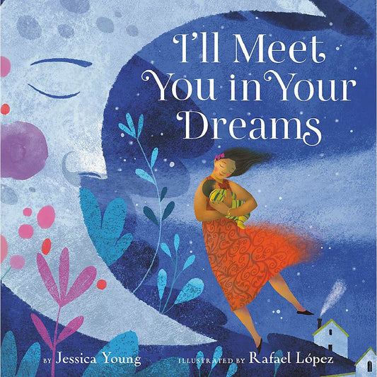 I’LL MEET YOU IN  YOUR DREAMS Jessica Young / Rafael López