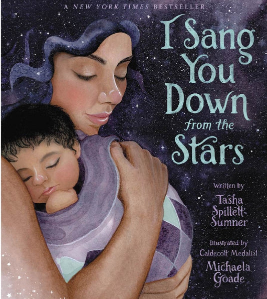 I SANG YOU DOWN  FROM THE STARS Tasha Spillett Sumner / Michaela Goade