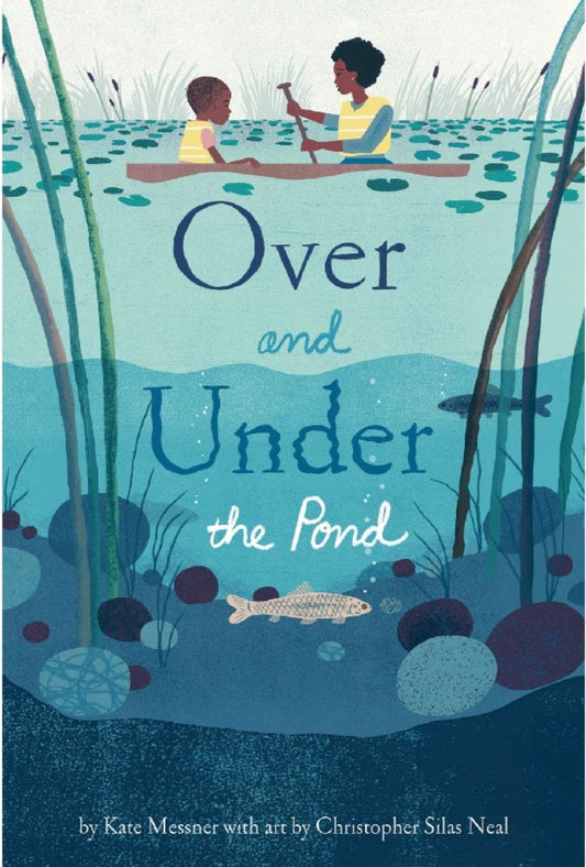OVER AND UNDER THE POND Kate Messner / Christopher Silas Neal